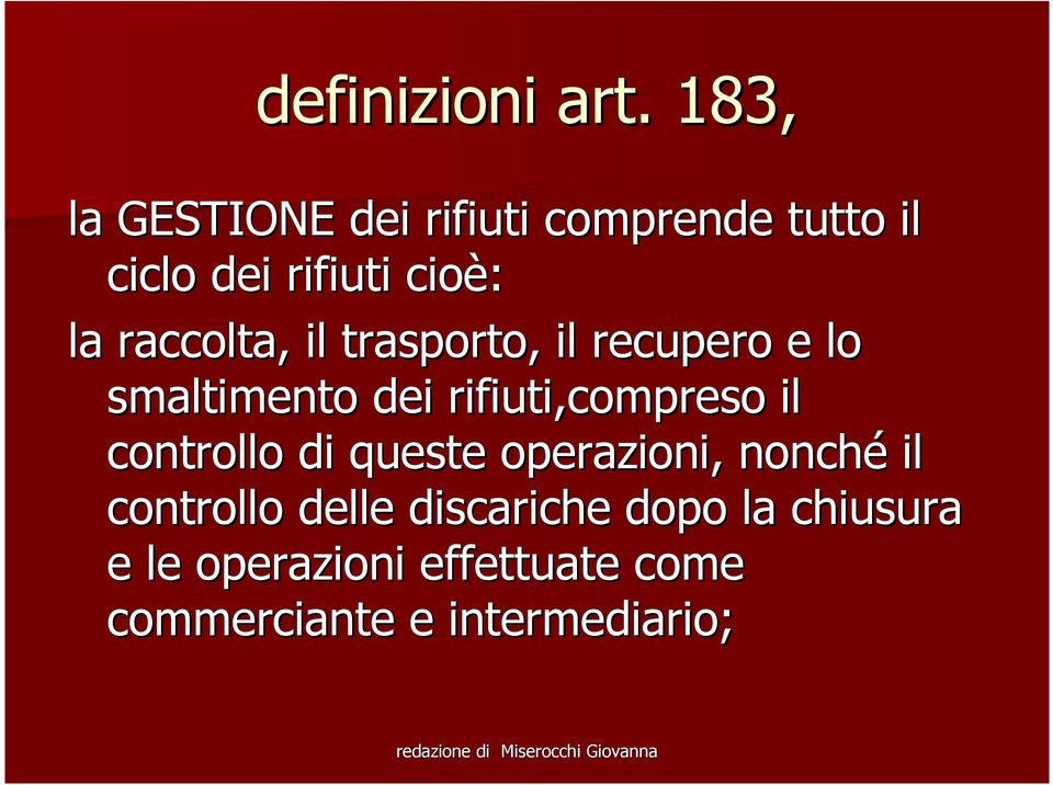 raccolta, il trasporto, il recupero e lo smaltimento dei rifiuti,compreso il