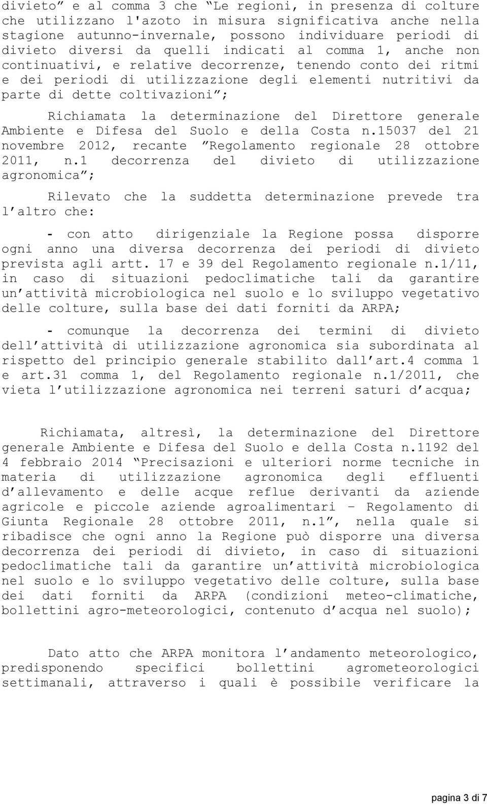 la determinazione del Direttore generale Ambiente e Difesa del Suolo e della Costa n.15037 del 21 novembre 2012, recante Regolamento regionale 28 ottobre 2011, n.