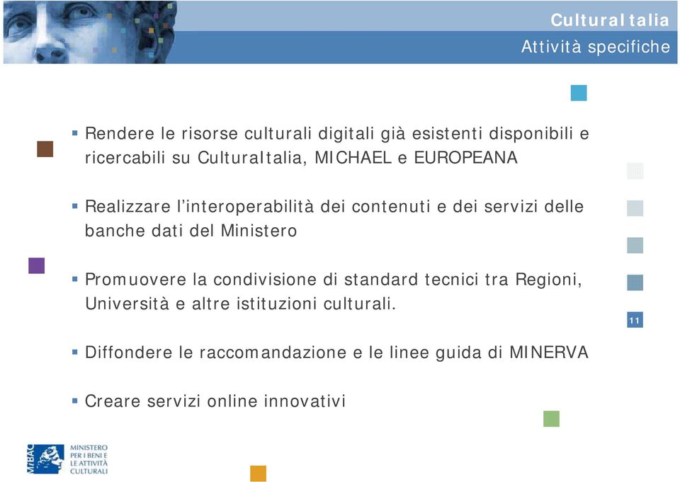 dati del Ministero Promuovere la condivisione di standard tecnici tra Regioni, Università e altre