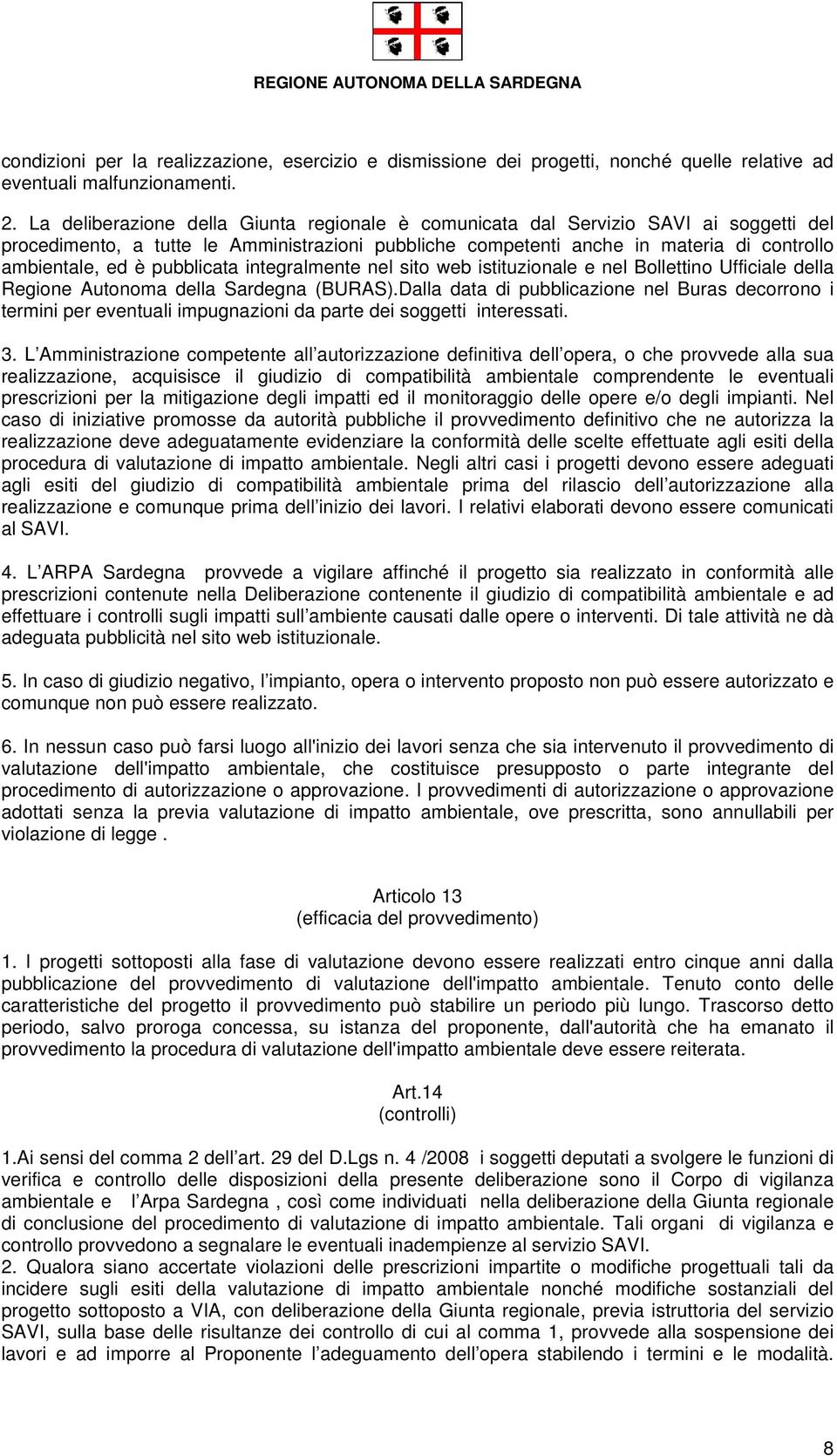 pubblicata integralmente nel sito web istituzionale e nel Bollettino Ufficiale della Regione Autonoma della Sardegna (BURAS).