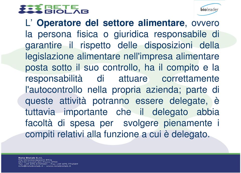 responsabilità di attuare correttamente l'autocontrollo nella propria azienda; parte di queste attività potranno essere