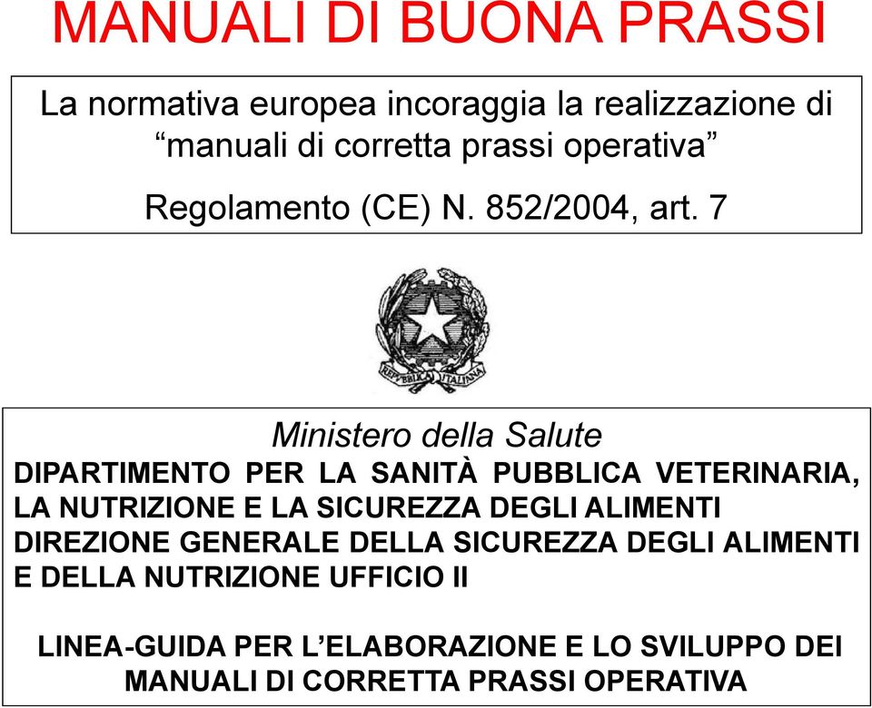 7 Ministero della Salute DIPARTIMENTO PER LA SANITÀ PUBBLICA VETERINARIA, LA NUTRIZIONE E LA SICUREZZA