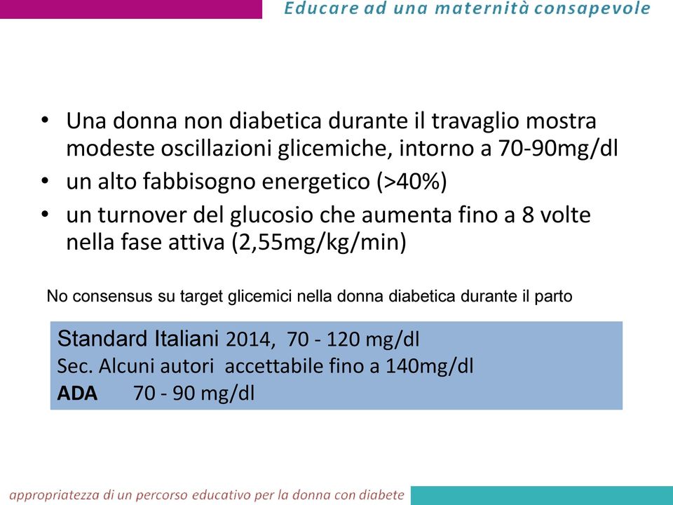 nella fase attiva (2,55mg/kg/min) No consensus su target glicemici nella donna diabetica durante il