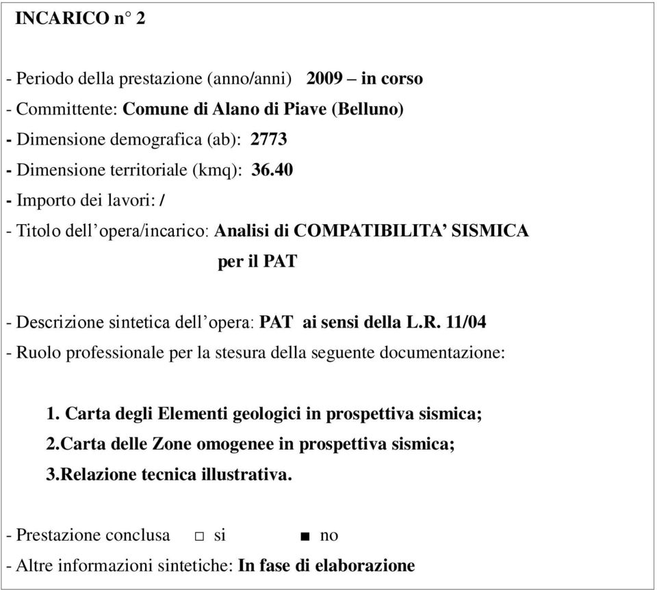 40 - Titolo dell opera/incarico: Analisi di COMPATIBILITA SISMICA per il PAT - Descrizione sintetica dell opera: PAT ai sensi della L.R.