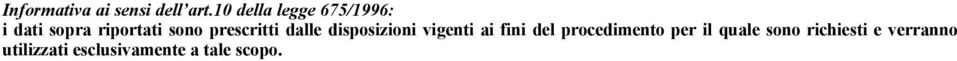 prescritti dalle disposizioni vigenti ai fini del