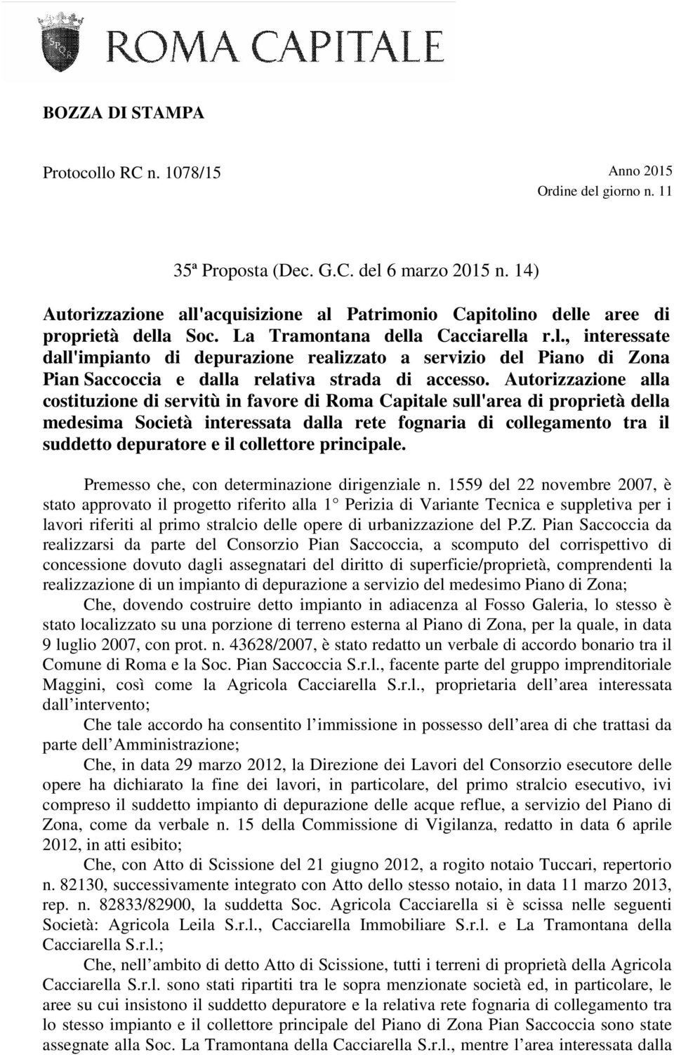 Autorizzazione alla costituzione di servitù in favore di Roma Capitale sull'area di proprietà della medesima Società interessata dalla rete fognaria di collegamento tra il suddetto depuratore e il