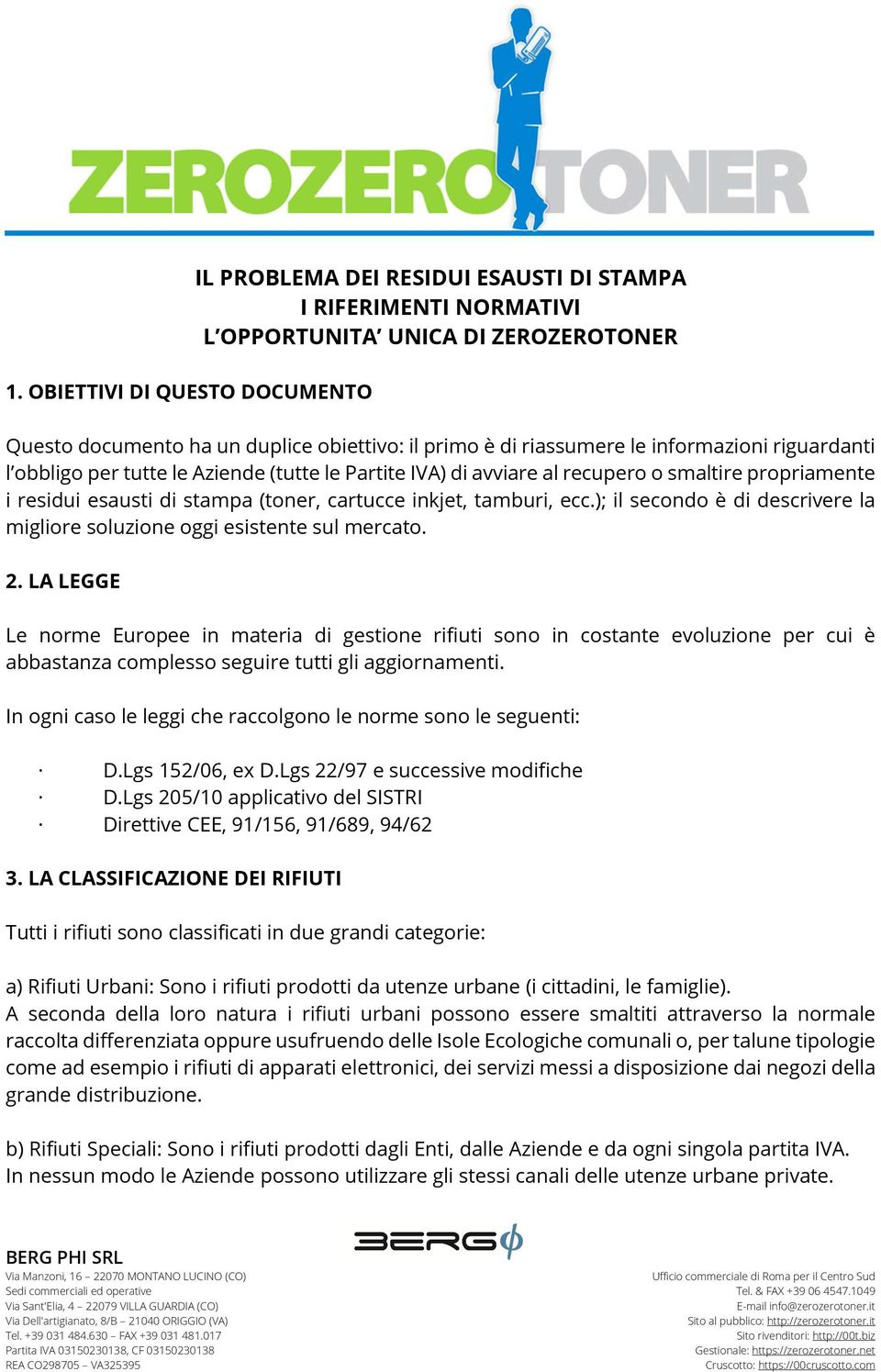 tamburi, ecc.); il secondo è di descrivere la migliore soluzione oggi esistente sul mercato. 2.