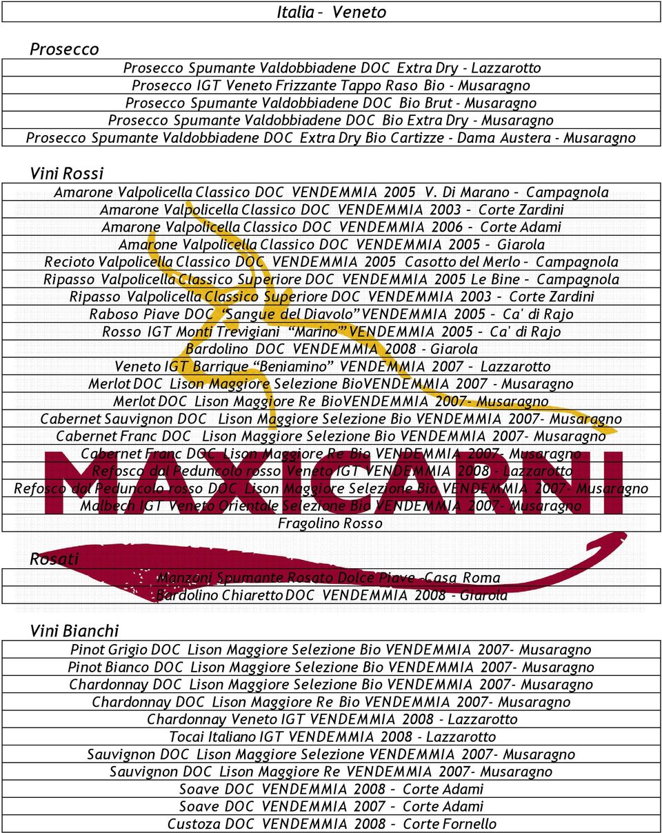 Di Marano Campagnola Amarone Valpolicella Classico DOC VENDEMMIA 2003 Corte Zardini Amarone Valpolicella Classico DOC VENDEMMIA 2006 Corte Adami Amarone Valpolicella Classico DOC VENDEMMIA 2005