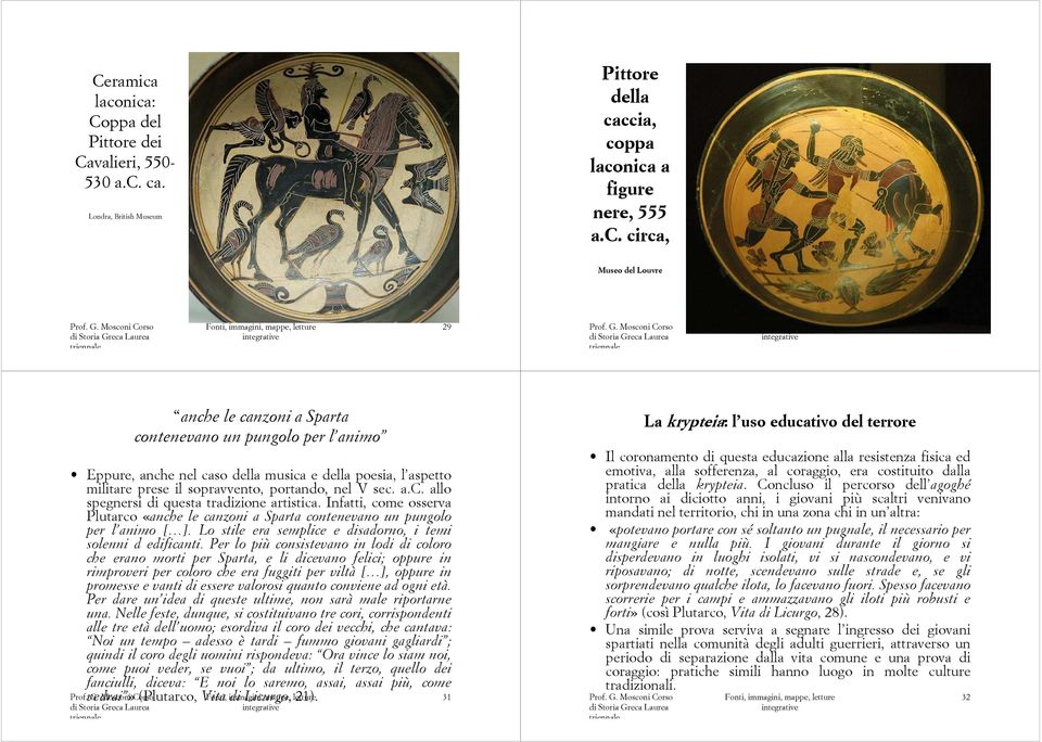 contenevano un pungolo per l animo Eppure, anche nel caso della musica e della poesia, l aspetto militare prese il sopravvento, portando, nel V sec. a.c. allo spegnersi di questa tradizione artistica.