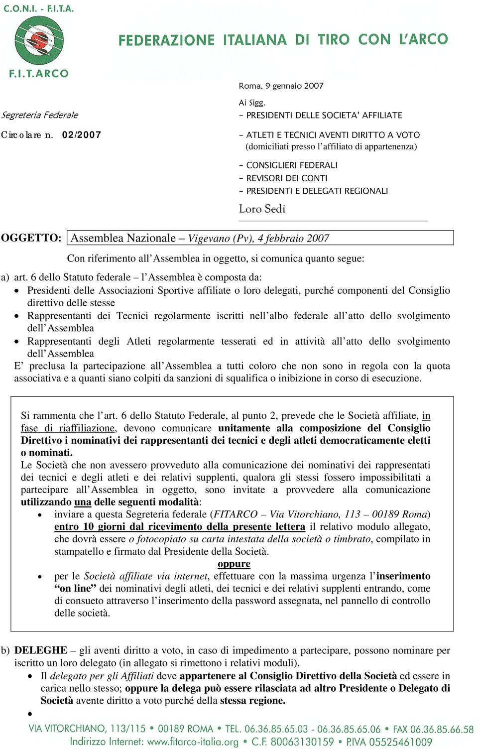 REGIONALI OGGETTO: Assemblea Nazionale Vigevano (Pv), 4 febbraio 2007 Loro Sedi Con riferimento all Assemblea in oggetto, si comunica quanto segue: a) art.