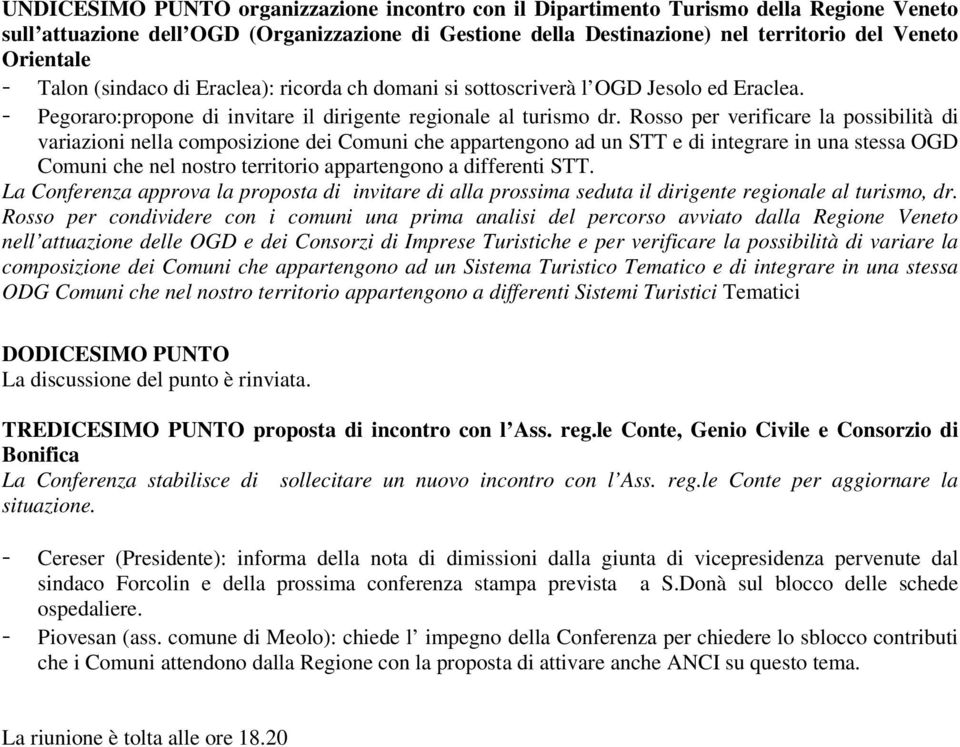 Rosso per verificare la possibilità di variazioni nella composizione dei Comuni che appartengono ad un STT e di integrare in una stessa OGD Comuni che nel nostro territorio appartengono a differenti