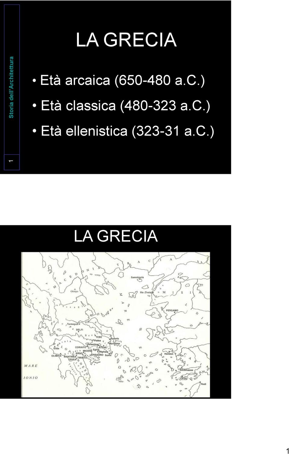 ica (650-480 a.c.) Età classica (480-323 a.