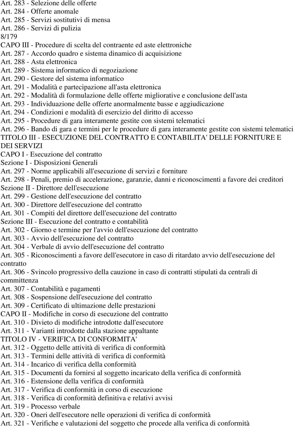 289 - Sistema informatico di negoziazione Art. 290 - Gestore del sistema informatico Art. 291 - Modalità e partecipazione all'asta elettronica Art.