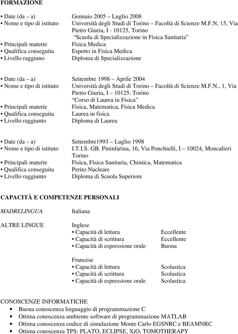 istituto Università degli Studi di Torino Facoltà di Scienze M.F.N., 1, Via Pietro Giuria, I 10125.