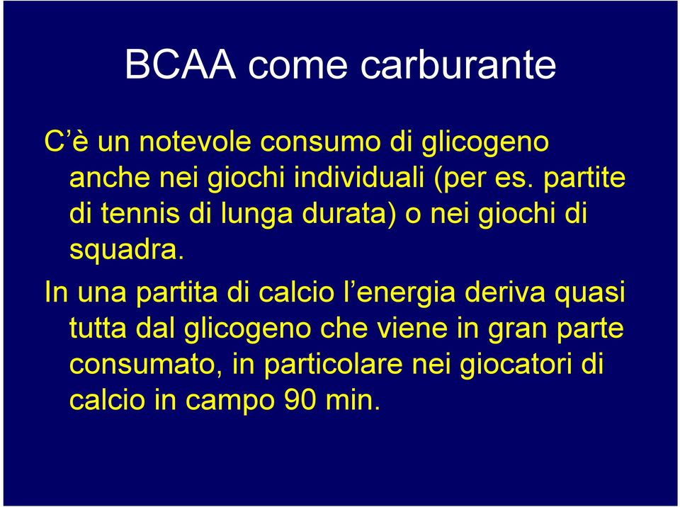 partite di tennis di lunga durata) o nei giochi di squadra.