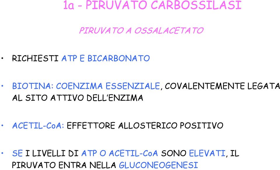 ATTIVO DELL ENZIMA ACETIL-CoA: EFFETTORE ALLOSTERICO POSITIVO SE I