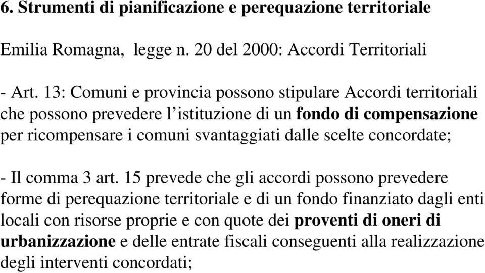 svantaggiati dalle scelte concordate; - Il comma 3 art.