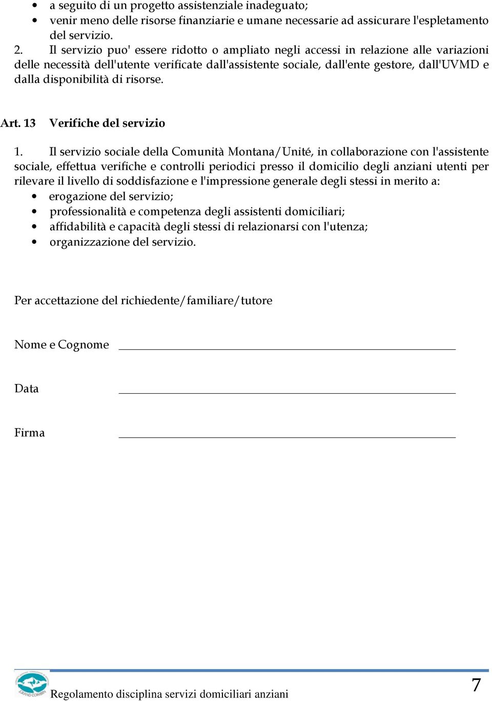 disponibilità di risorse. Art. 13 Verifiche del servizio 1.