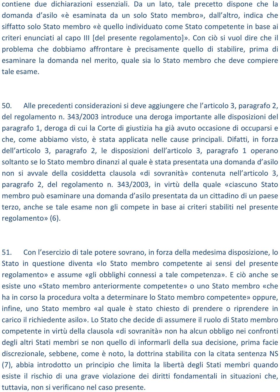 ai criteri enunciati al capo III [del presente regolamento]».