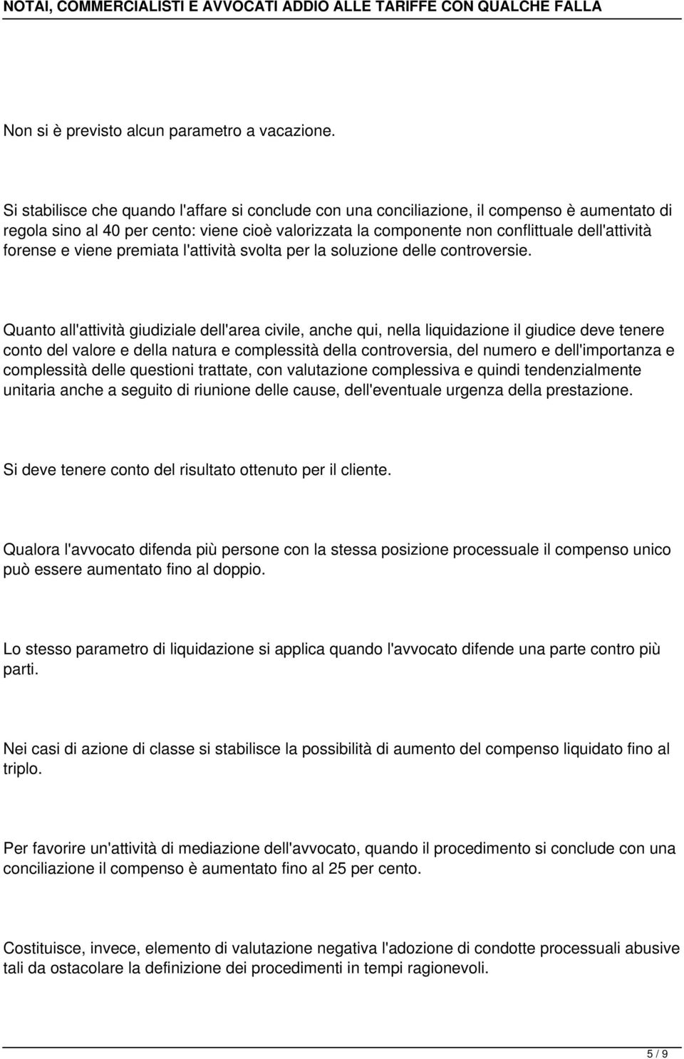 forense e viene premiata l'attività svolta per la soluzione delle controversie.