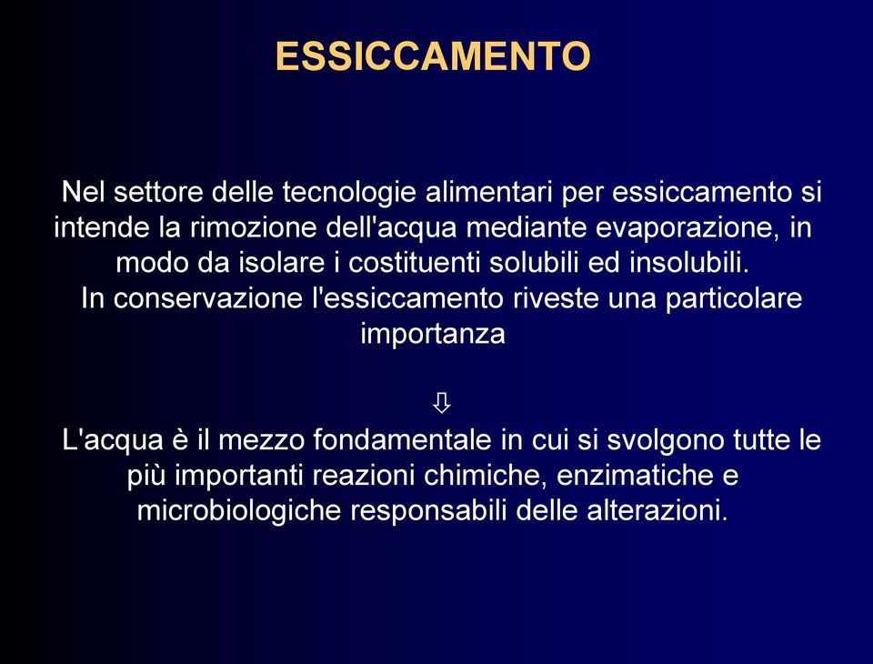 In conservazione l'essiccamento riveste una particolare importanza L'acqua è il mezzo fondamentale in