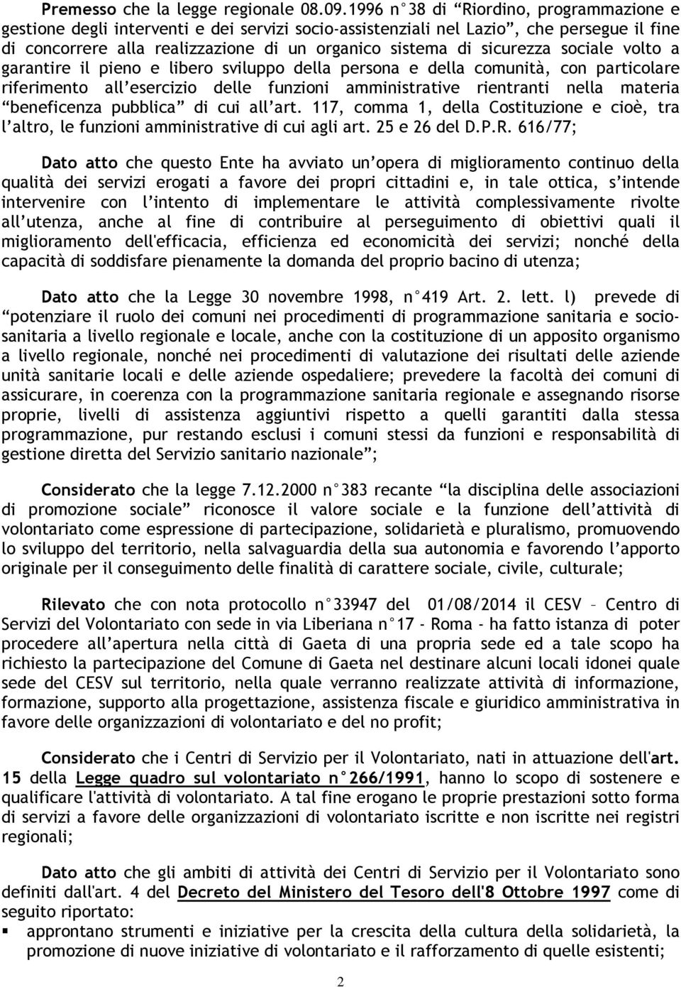 sicurezza sociale volto a garantire il pieno e libero sviluppo della persona e della comunità, con particolare riferimento all esercizio delle funzioni amministrative rientranti nella materia