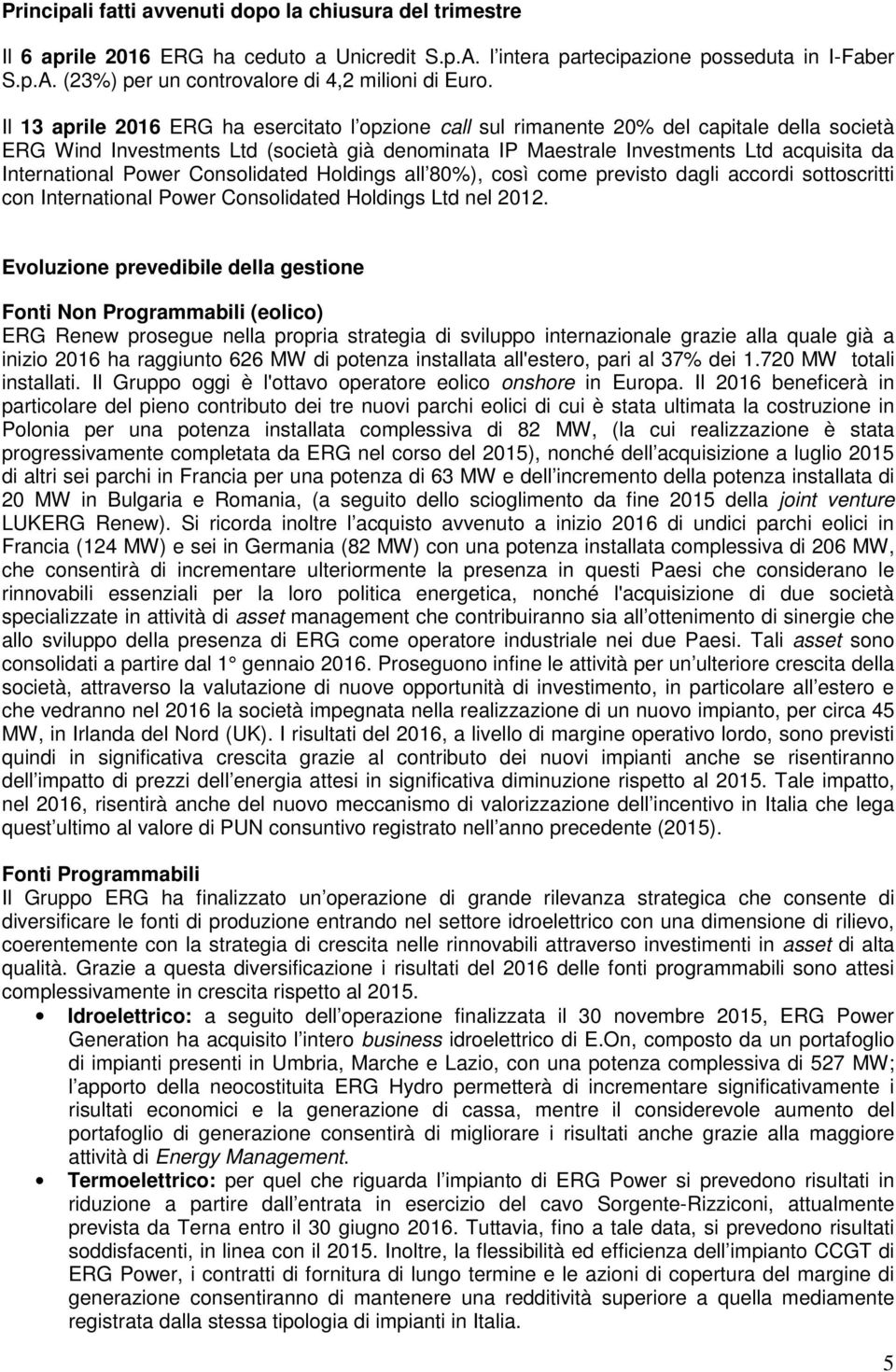 International Power Consolidated Holdings all 80%), così come previsto dagli accordi sottoscritti con International Power Consolidated Holdings Ltd nel 2012.