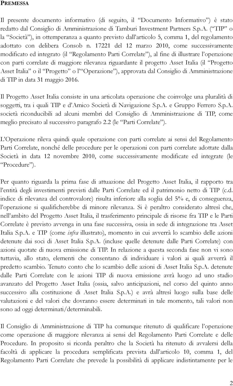 progetto Asset Italia (il Progetto Asset Italia o il Progetto o l Operazione ), approvata dal Consiglio di Amministrazione di TIP in data 31 maggio 2016.