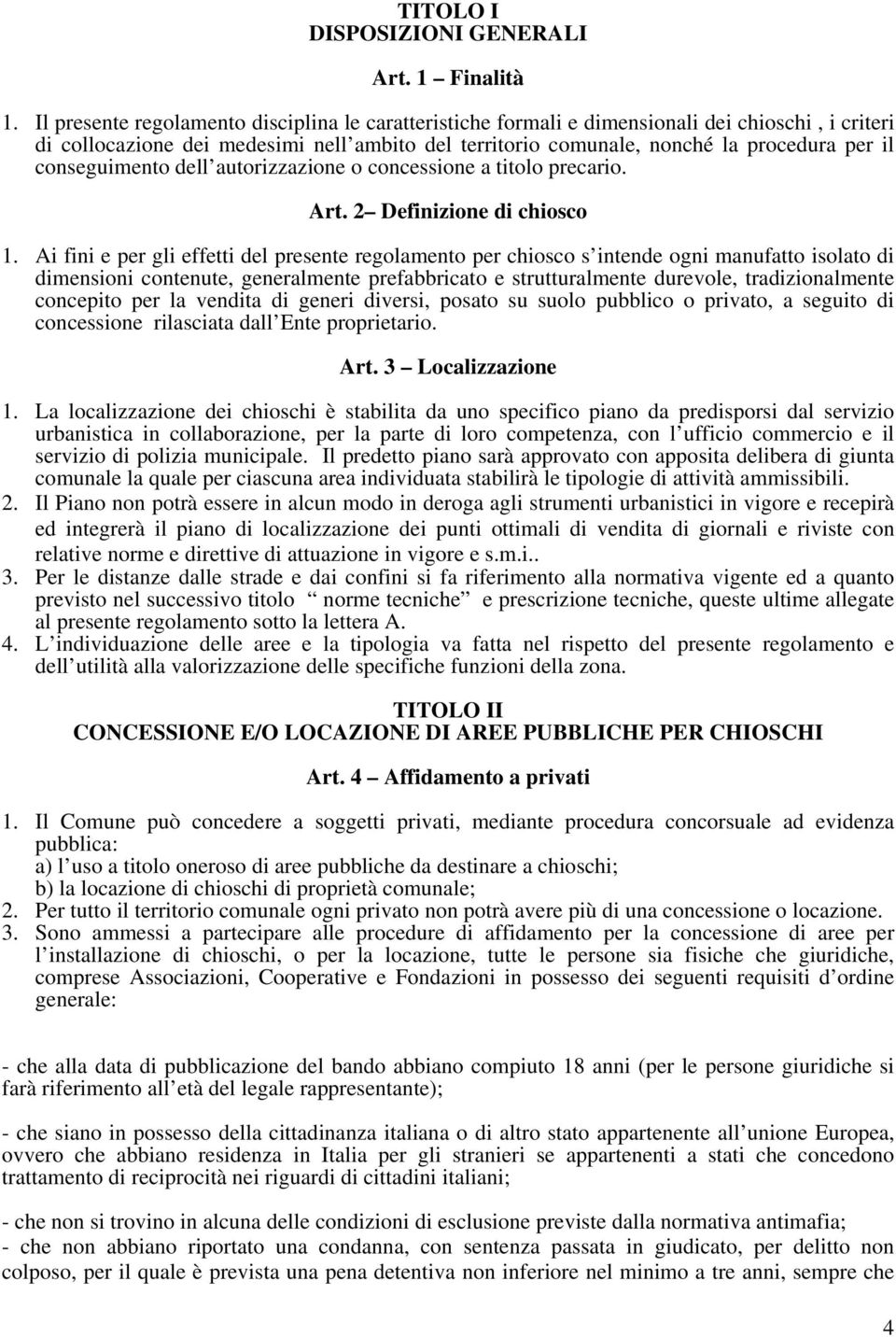 conseguimento dell autorizzazione o concessione a titolo precario. Art. 2 Definizione di chiosco 1.