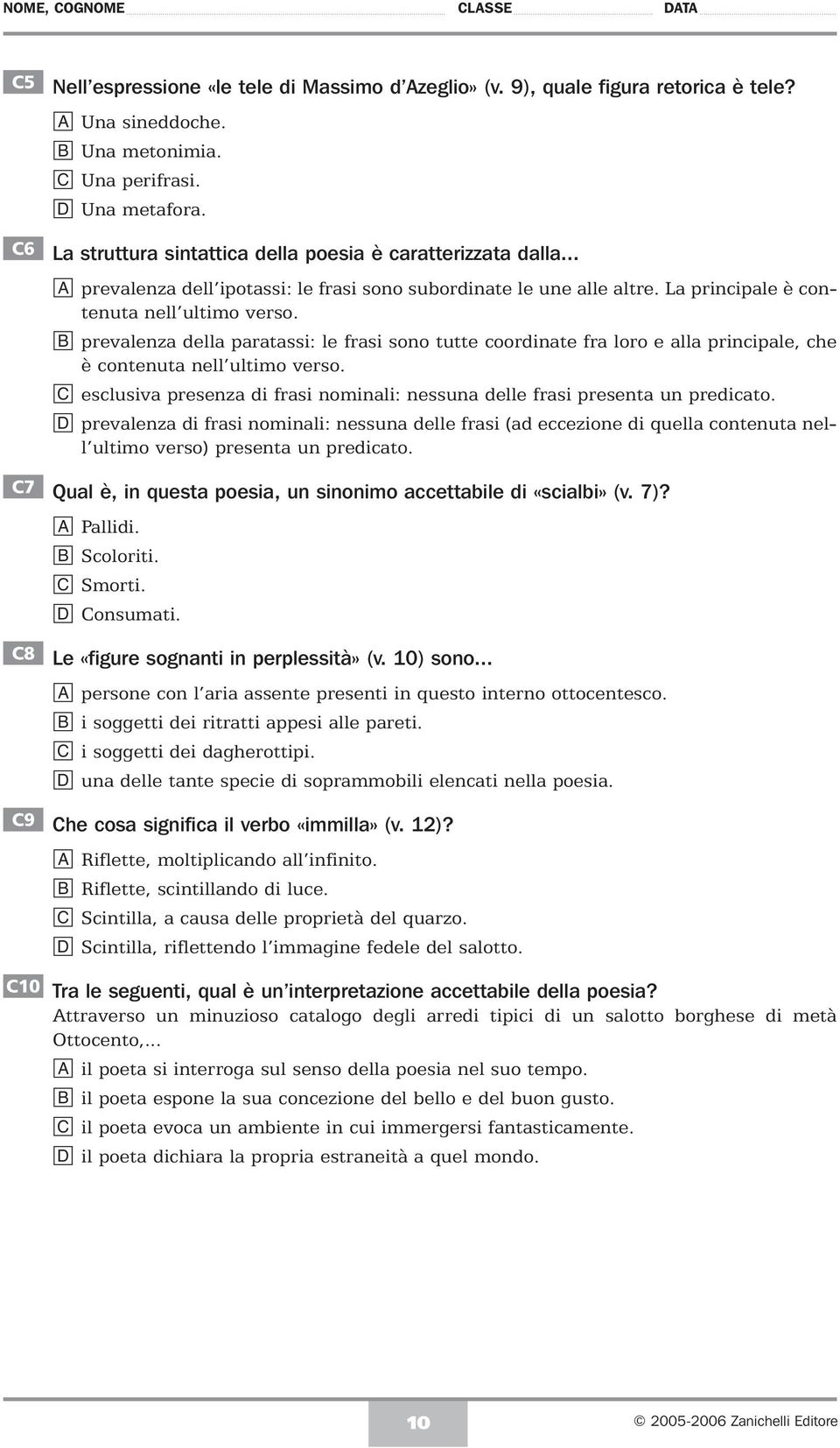 prevlenz ell prtssi: le frsi sono tutte oorinte fr loro e ll priniple, he è ontenut nell ultimo verso. eslusiv presenz i frsi nominli: nessun elle frsi present un preito.