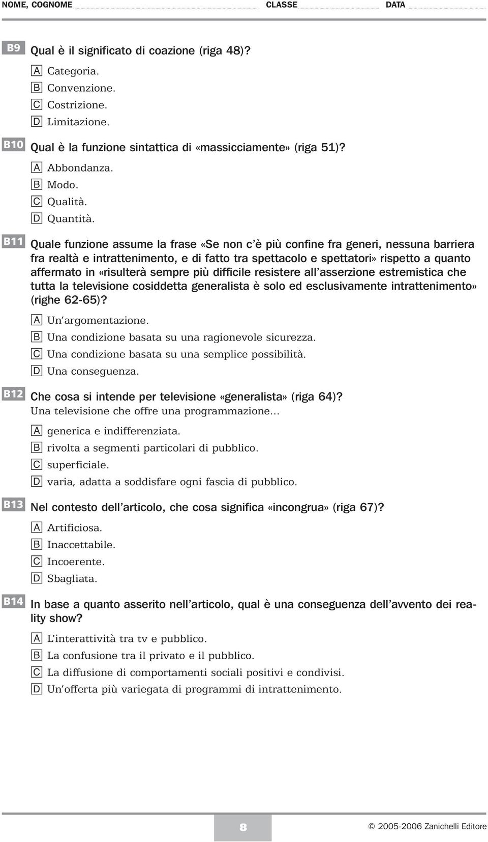 ll sserzione estremisti he tutt l televisione osiett generlist è solo e eslusivmente intrttenimento» (righe 62-65)? Un rgomentzione. Un onizione st su un rgionevole siurezz.