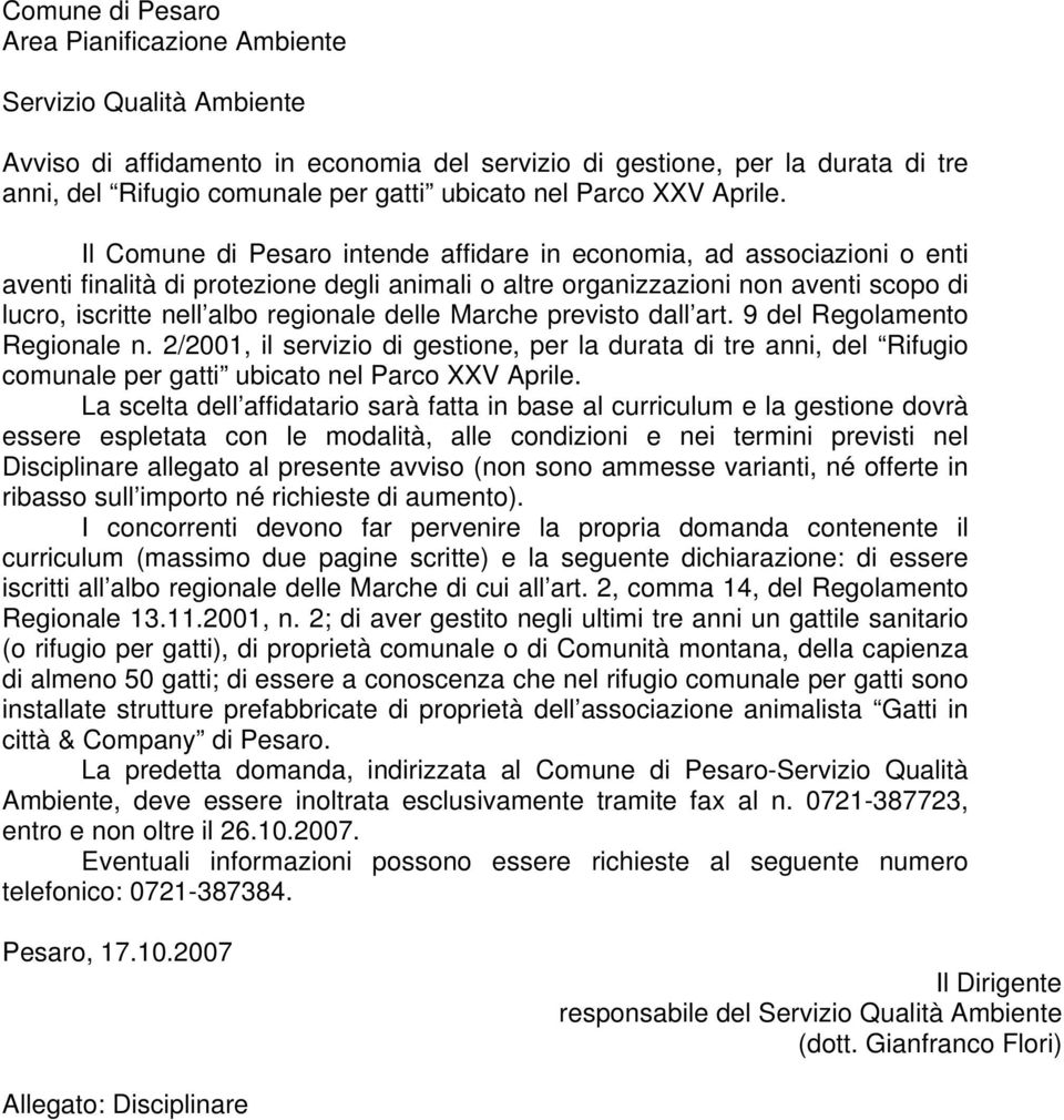 Il Comune di Pesaro intende affidare in economia, ad associazioni o enti aventi finalità di protezione degli animali o altre organizzazioni non aventi scopo di lucro, iscritte nell albo regionale