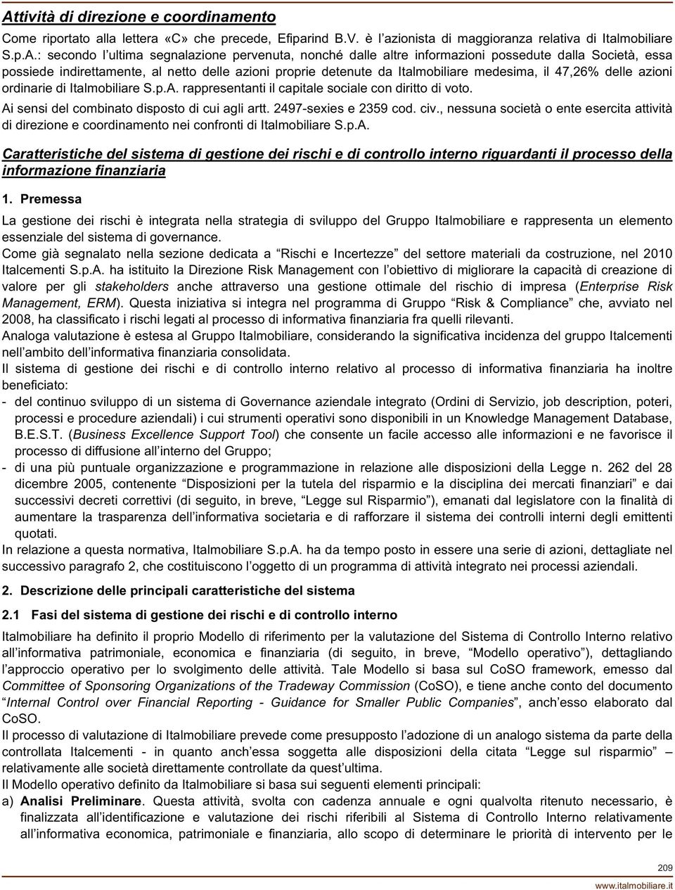 Italmobiliare S.p.A. rappresentanti il capitale sociale con diritto di voto. Ai sensi del combinato disposto di cui agli artt. 2497-sexies e 2359 cod. civ.