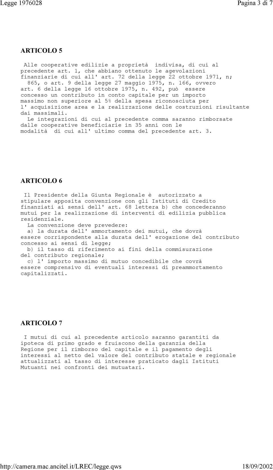 492, può essere concesso un contributo in conto capitale per un importo massimo non superiore al 5% della spesa riconosciuta per l' acquisizione area e la realizzazione delle costruzioni risultante