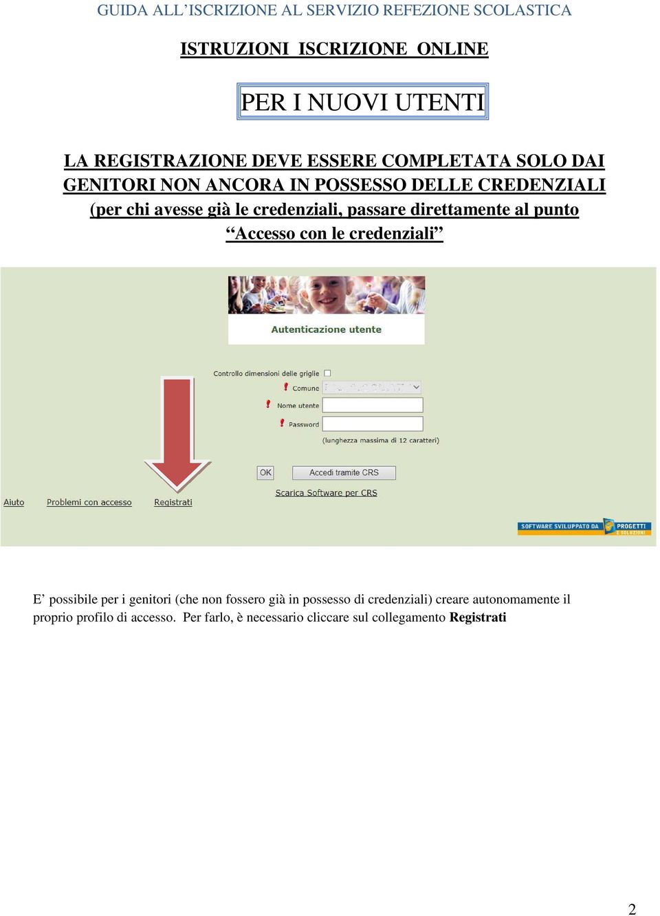 Accesso con le credenziali E possibile per i genitori (che non fossero già in possesso di credenziali)