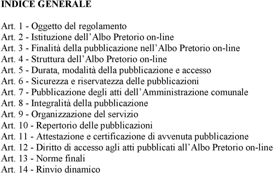 7 - Pubblicazione degli atti dell Amministrazione comunale Art. 8 - Integralità della pubblicazione Art. 9 - Organizzazione del servizio Art.