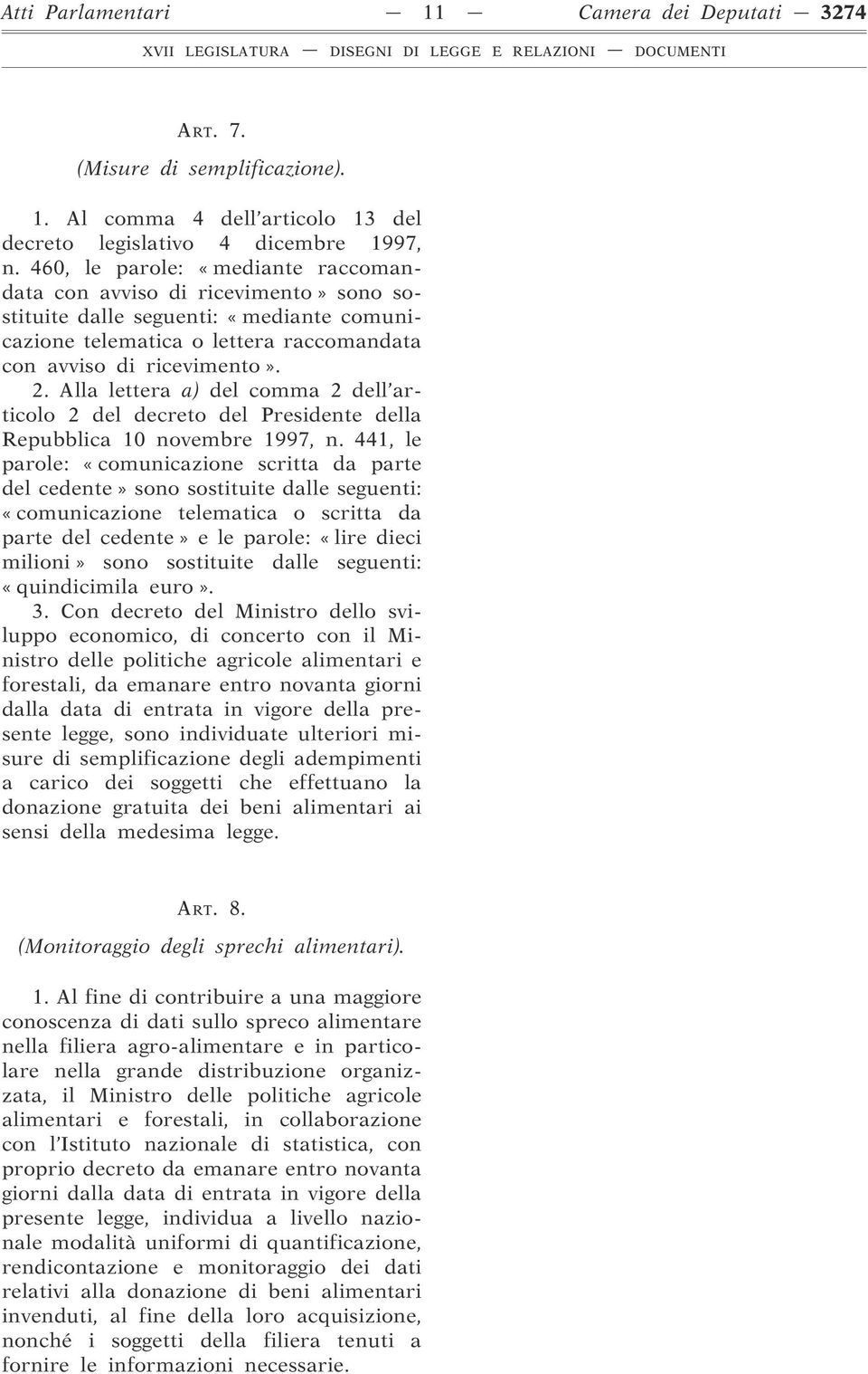 Alla lettera a) del comma 2 dell articolo 2 del decreto del Presidente della Repubblica 10 novembre 1997, n.