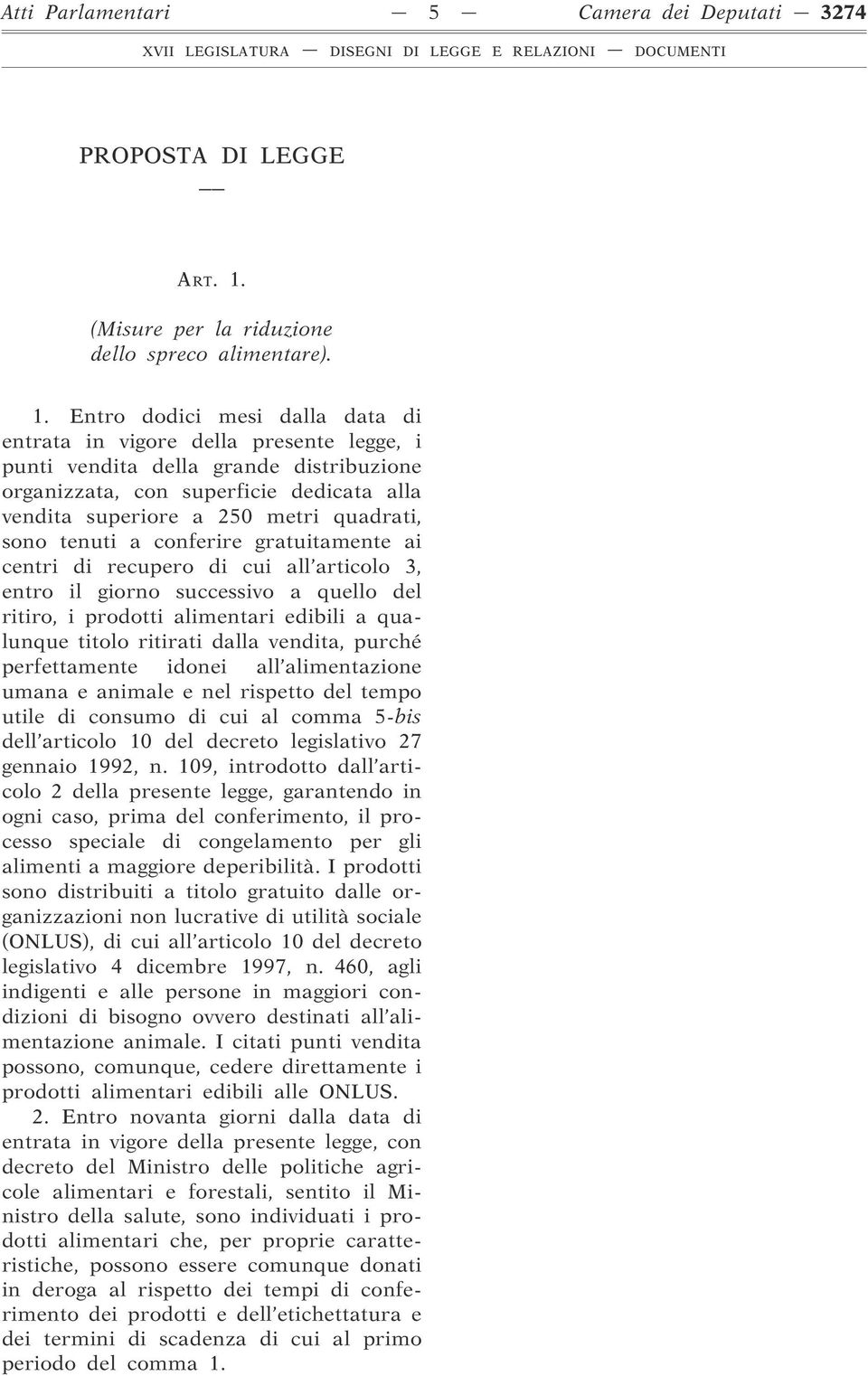 Entro dodici mesi dalla data di entrata in vigore della presente legge, i punti vendita della grande distribuzione organizzata, con superficie dedicata alla vendita superiore a 250 metri quadrati,