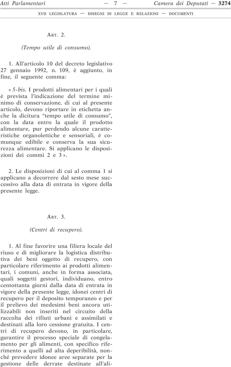 con la data entro la quale il prodotto alimentare, pur perdendo alcune caratteristiche organolettiche e sensoriali, è comunque edibile e conserva la sua sicurezza alimentare.