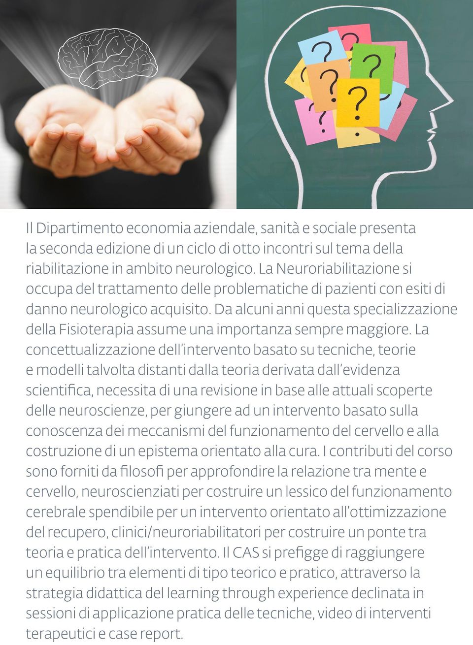 Da alcuni anni questa specializzazione della Fisioterapia assume una importanza sempre maggiore.