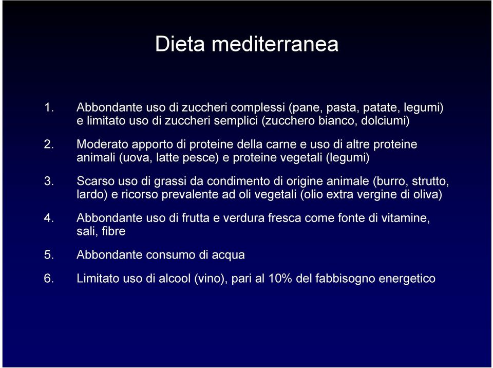 Moderato apporto di proteine della carne e uso di altre proteine animali (uova, latte pesce) e proteine vegetali (legumi) 3.