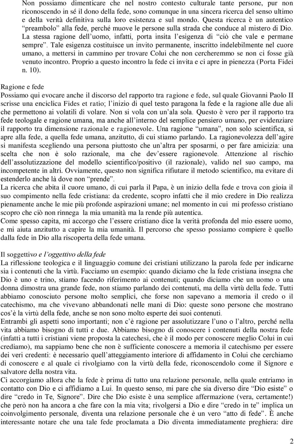 La stessa ragione dell uomo, infatti, porta insita l esigenza di ciò che vale e permane sempre.