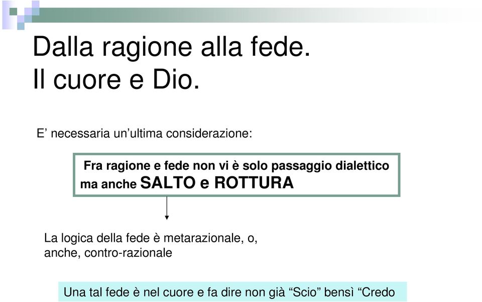 solo passaggio dialettico ma anche SALTO e ROTTURA La logica della