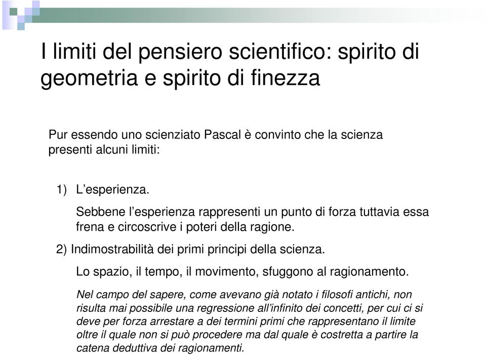 Lo spazio, il tempo, il movimento, sfuggono al ragionamento.