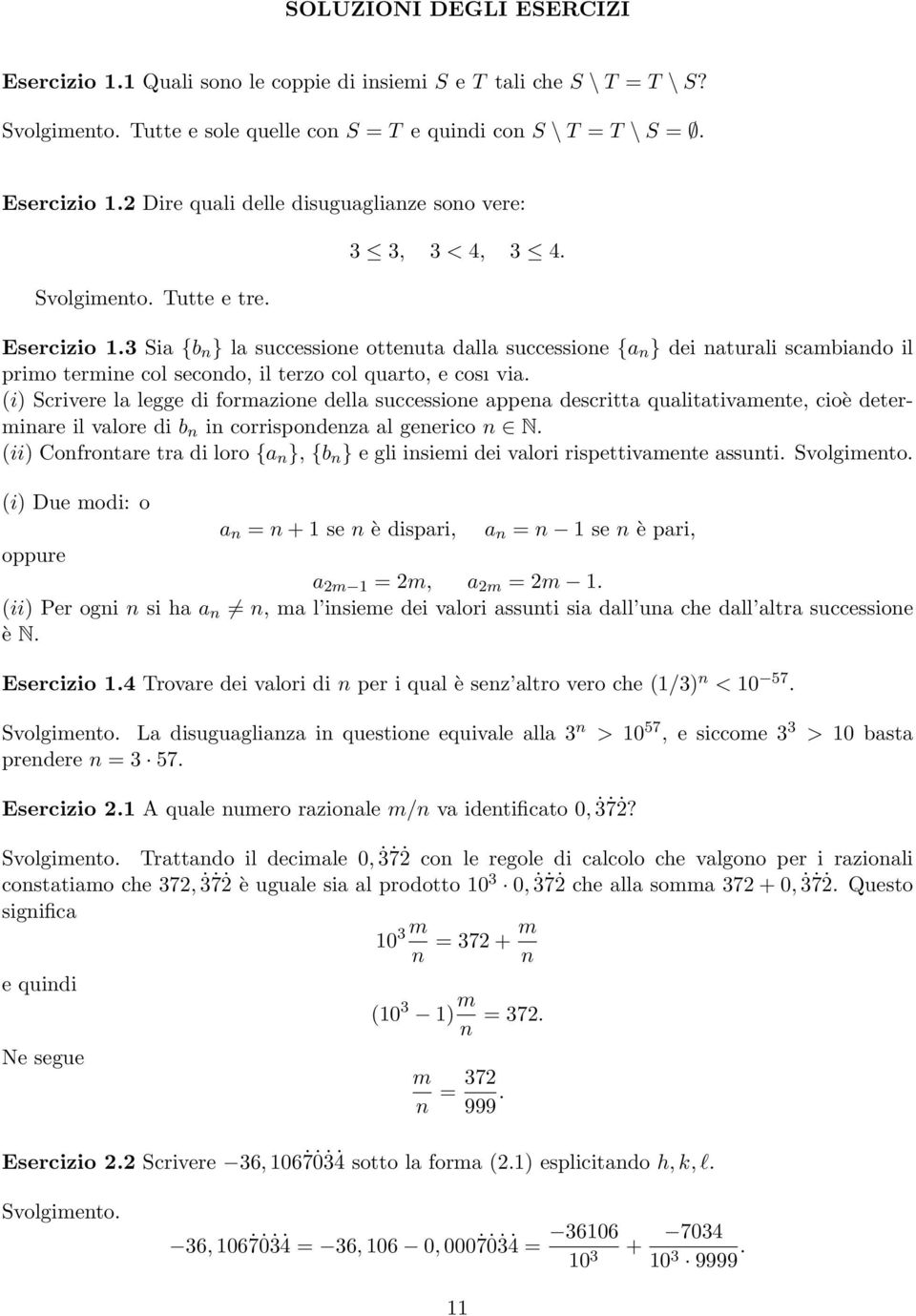 (i) Scrivere la legge di formazione della successione appena descritta qualitativamente, cioè determinare il valore di b n in corrispondenza al generico n N.