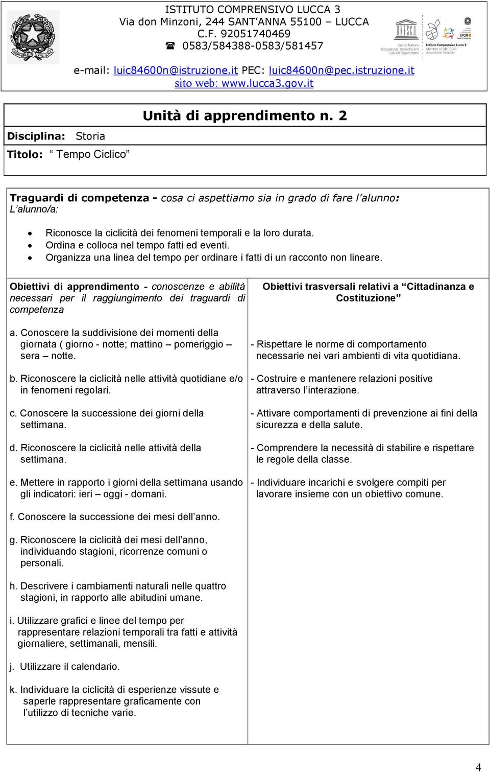 Organizza una linea del tempo per ordinare i fatti di un racconto non lineare. Obiettivi di apprendimento - conoscenze e abilità necessari per il raggiungimento dei traguardi di competenza a.