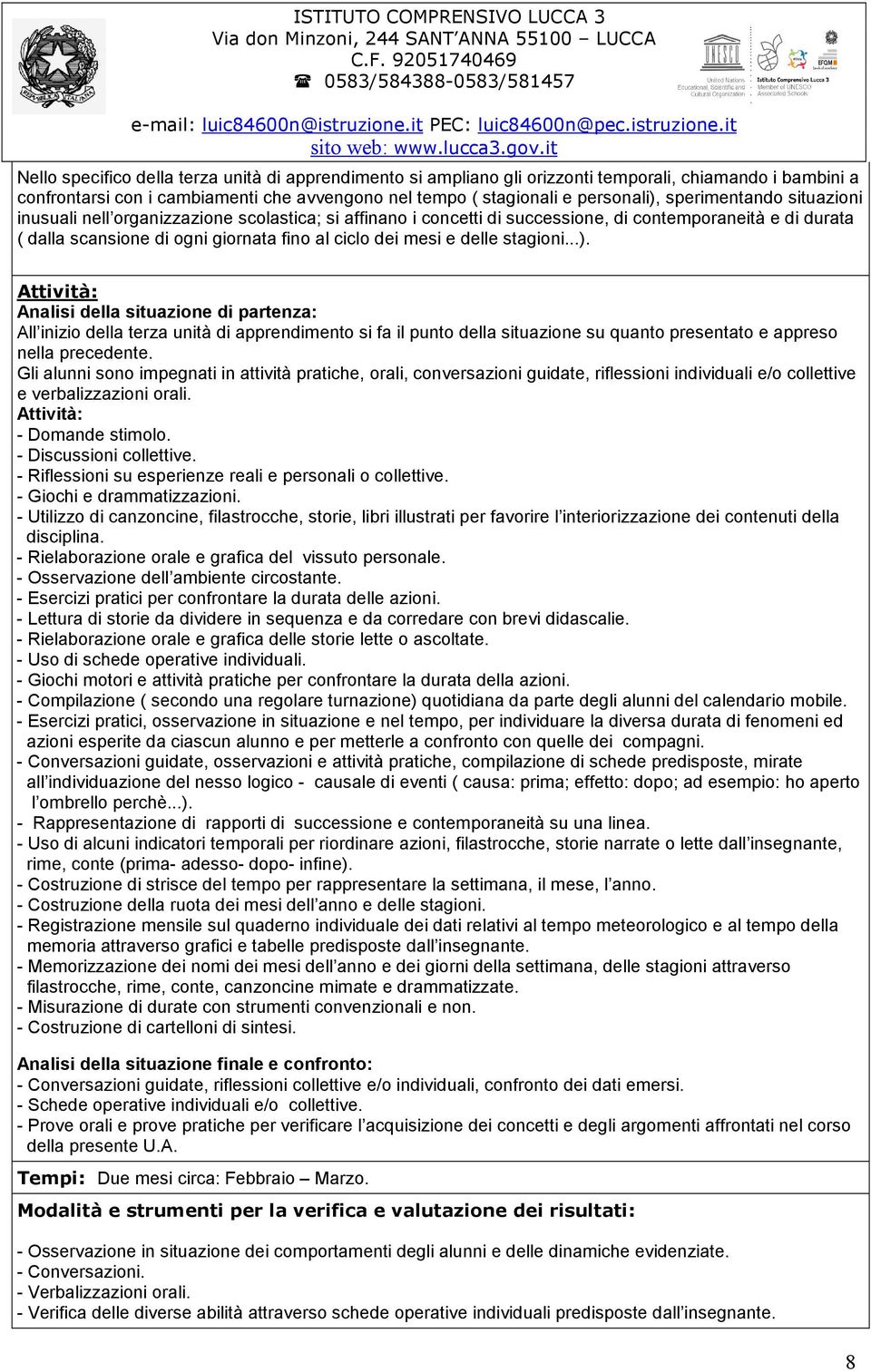 delle stagioni...). Analisi della situazione di partenza: All inizio della terza unità di apprendimento si fa il punto della situazione su quanto presentato e appreso nella precedente.