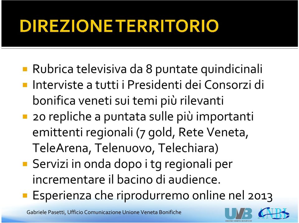 regionali (7 gold, Rete Veneta, TeleArena, Telenuovo, Telechiara) Servizi in onda dopo i tg