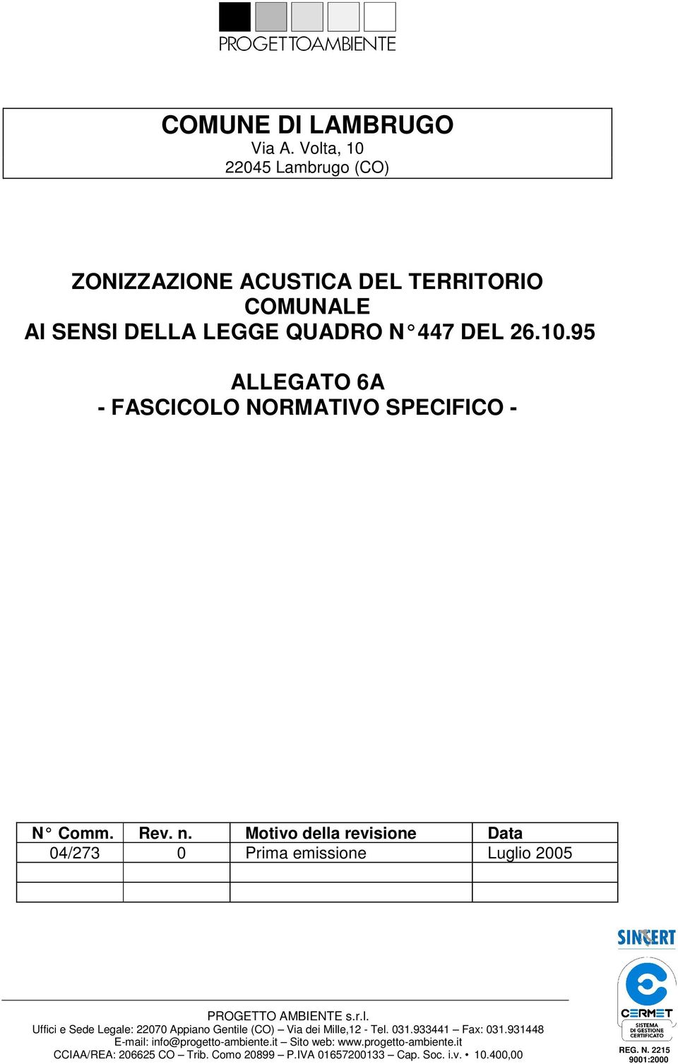 Motivo della revisione Data 04/273 0 Prima emissione Luglio 2005 PROGETTO AMBIENTE s.r.l. Uffici e Sede Legale: 22070 Appiano Gentile (CO) Via dei Mille,12 - Tel.