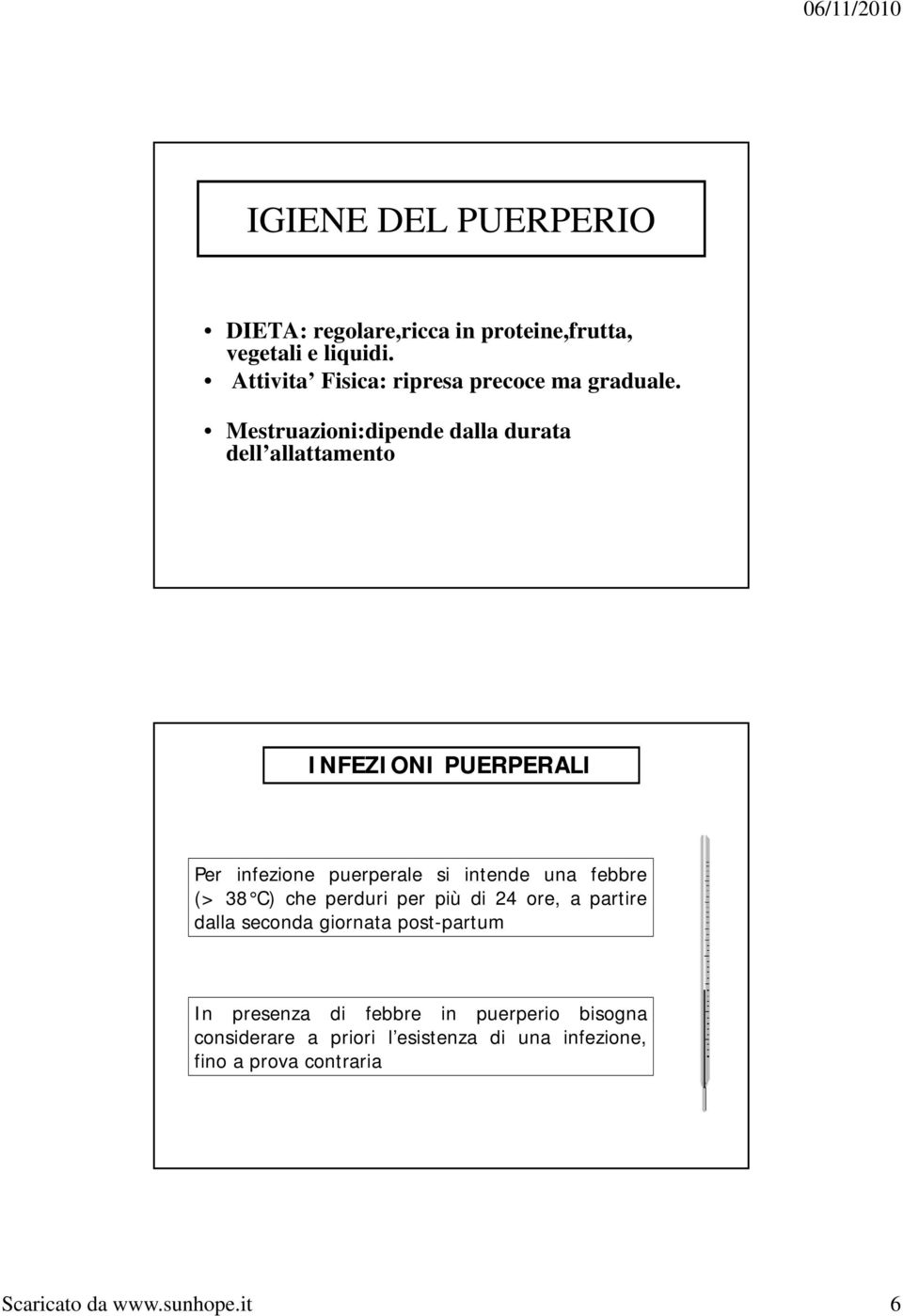 C) che perduri per più di 24 ore, a partire dallasecondagiornatapost-partum In presenza di febbre in puerperio bisogna p ese a